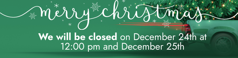 We will be closed on December 24th at 12:00 pm and December 25th